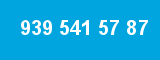 939 541 57 87